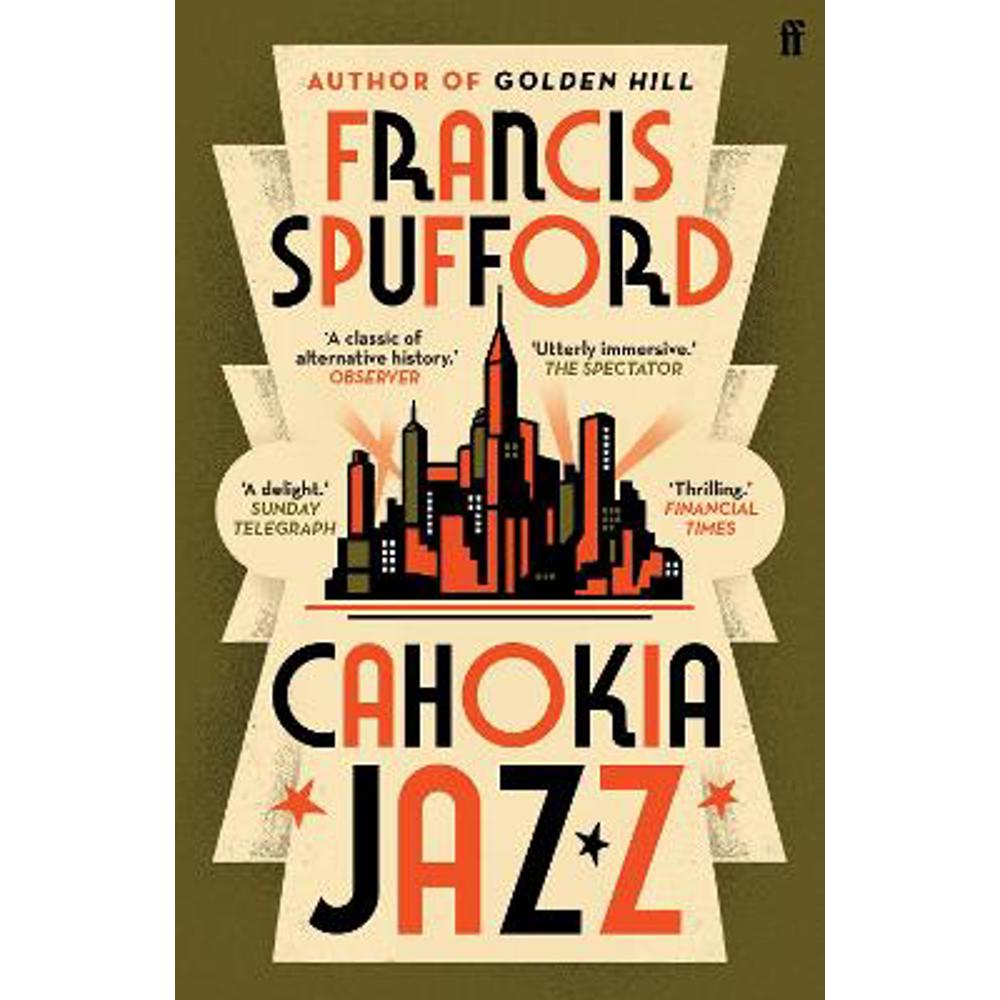 Cahokia Jazz: From the prizewinning author of Golden Hill 'the best book of the century' Richard Osman (Paperback) - Francis Spufford (author)